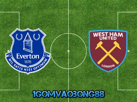 Soi kèo, nhận định Everton vs West Ham – 00h30 – 02/01/2021