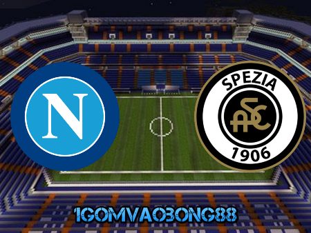 Soi kèo, nhận định Napoli vs Spezia – 00h00 – 07/01/2021