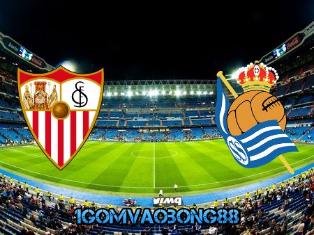 Soi kèo, nhận định Sevilla vs Real Sociedad – 20h00 – 09/01/2021