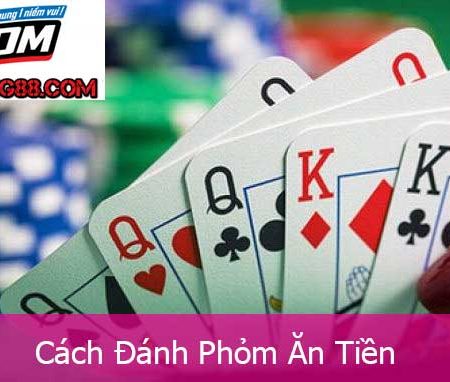 Hướng dẫn đánh phỏm ăn tiền hiệu quả tại W88