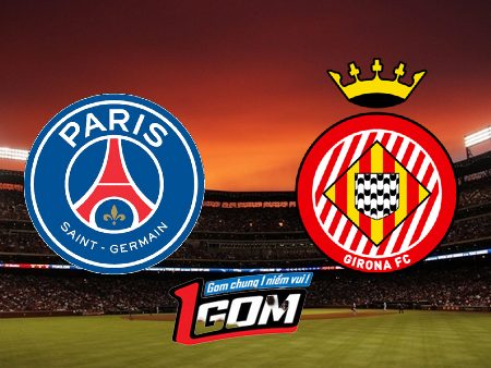 Soi kèo, nhận định PSG vs Girona – 02h00 – 19/09/2024